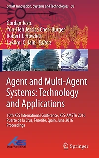 Agent and Multi-Agent Systems: Technology Applications: 10th KES International Conference, KES-AMSTA 2016 Puerto de la Cruz, Tenerife, Spain, June Proceedings
