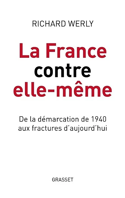 la France contre elle-même : de démarcation 1940 aux fractures d'aujourd'hui: d'aujourd'hui