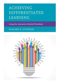 Achieving Differentiated Learning: Using The Interactive Method Workbook