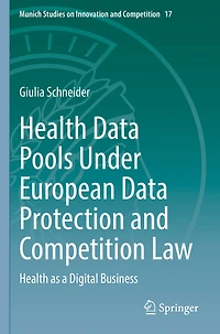 Health Data Pools Under European Data Protection and Competition Law: Health as a Digital Business