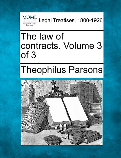 The Law Of Contracts. Volume 3 Of 3