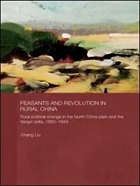 Peasants And Revolution Rural China: Political Change The North China Plain Yangzi Delta, 1850-1949