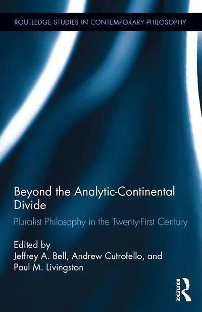Beyond The Analytic-continental Divide: Pluralist Philosophy Twenty-first Century