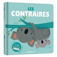 les contraires: un livre magique à renverser
