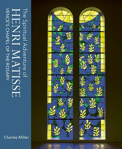 the Spiritual Adventure of Henri Matisse: Vence's Chapel Rosary