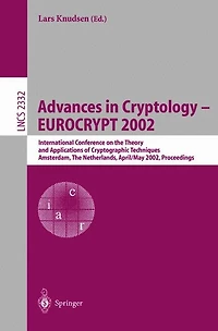 Advances in Cryptology - EUROCRYPT 2002: International Conference on the Theory and Applications of Cryptographic Techniques, Amsterdam, The Netherlands, April 28 - May 2, 2002 Proceedings