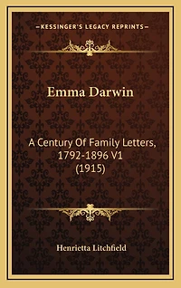Emma Darwin: A Century Of Family Letters, 1792-1896 V1 (1915)