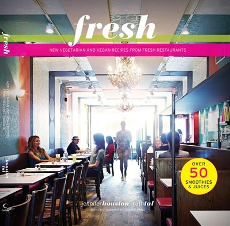 Fresh: New Vegetarian and Vegan Recipes from the Award-winning Fresh Restaurants
