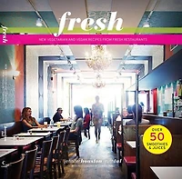Fresh: New Vegetarian and Vegan Recipes from the Award-winning Fresh Restaurants