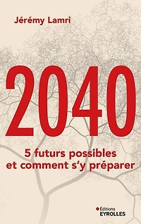 2040: 5 futurs possibles et comment s'y préparer