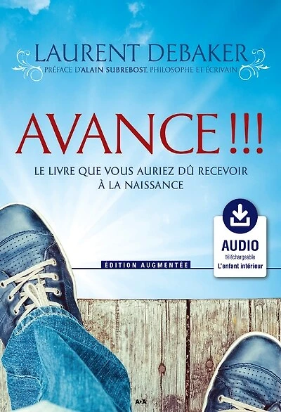 Avance !!! : le livre que vous auriez dû recevoir à la naissance: le livre que vous auriez dû recevoir à la naissance