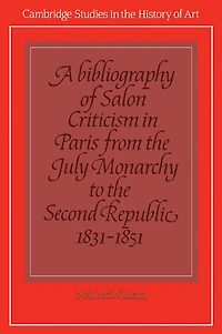 A Bibliography of Salon Criticism Paris from the July Monarchy to Second Republic, 1831–1851: Volume 2
