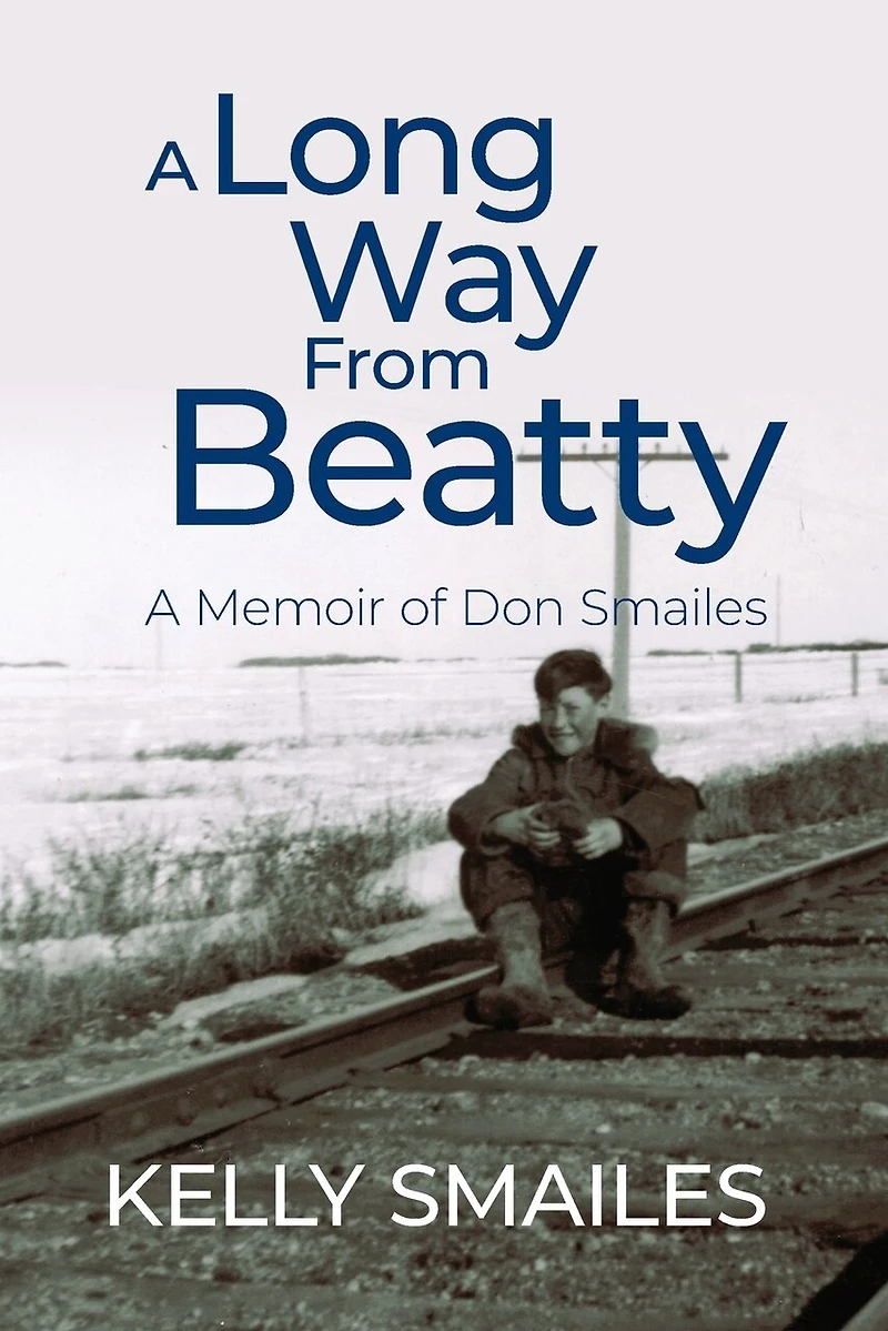 A Long Way From Beatty: Memoir of Don Smailes