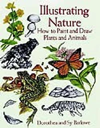 Illustrating Nature: How To Paint And Draw Plants And Animals