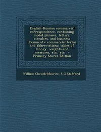 English-Russian commercial correspondence, containing model phrases, letters, circulars, and business documents; commercial terms and abbreviations; tables of money, weights and measures, etc., etc.  - Primary Source Edition