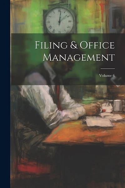 Filing & Office Management; Volume 6