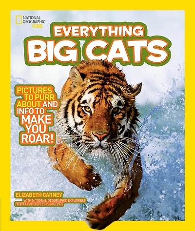 National Geographic Kids Everything Big Cats: Pictures To Purr About And Info Make You Roar!