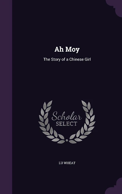 Ah Moy: The Story of a Chinese Girl