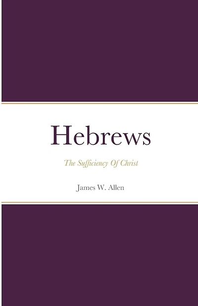 Hebrews: The Sufficiency Of Christ