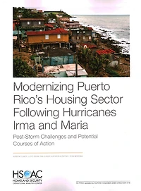 Modernizing Puerto Rico's Housing Sector Following Hurricanes Irma And Maria: Post-storm Challenges And Potential Courses Of Action