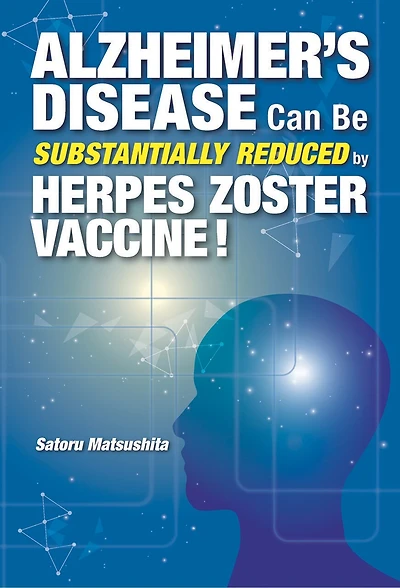 Alzheimer's Disease Can Be Substantially Reduced by Herpes Zoster Vaccine!