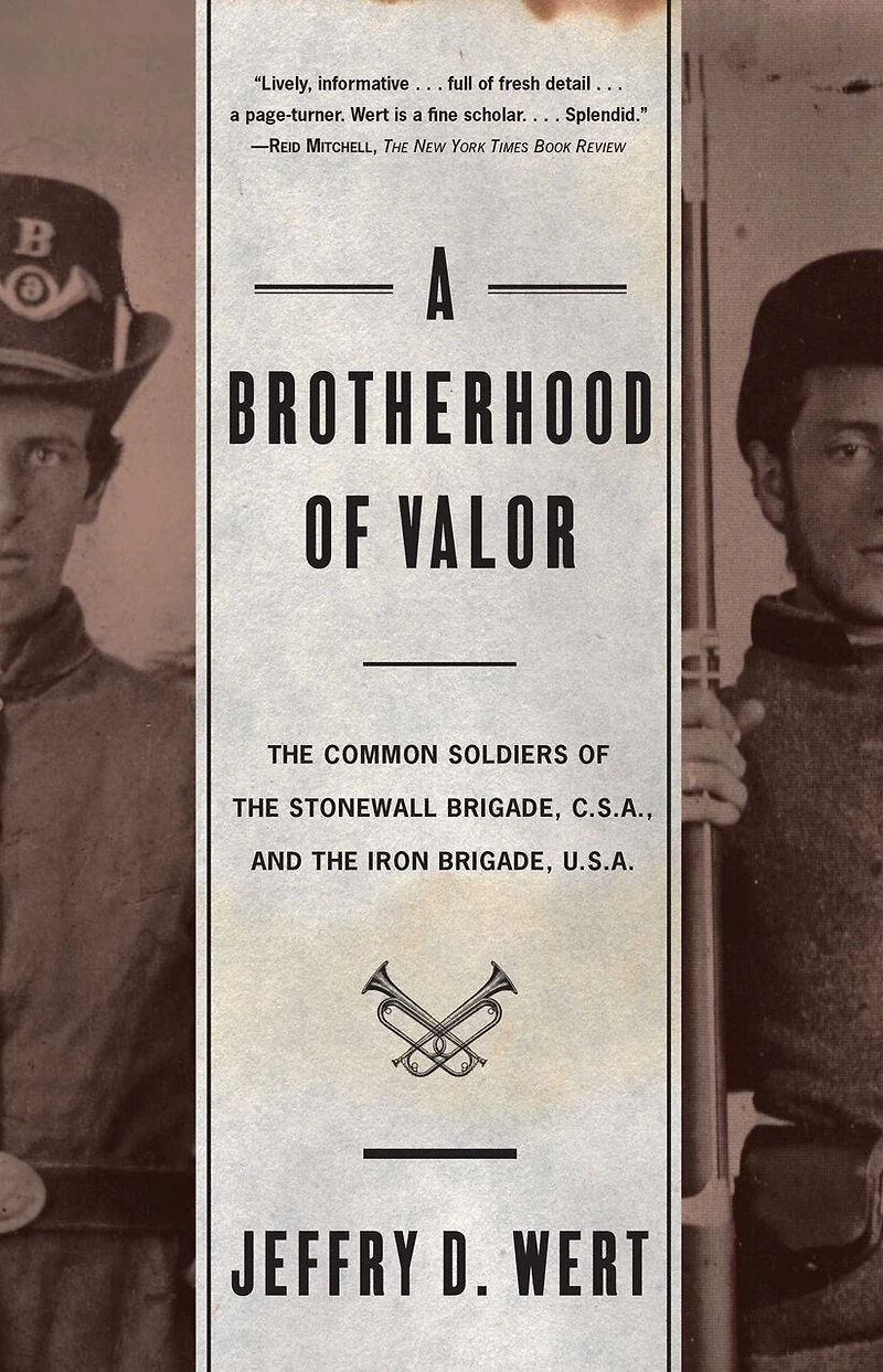 A Brotherhood Of Valor: The Common Soldiers Stonewall Brigade C S And Iron U