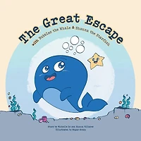 The Great Escape: with Bubbles the Whale & Shauna the Starfish