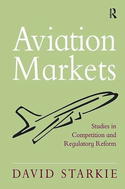 Aviation Markets: Studies Competition And Regulatory Reform