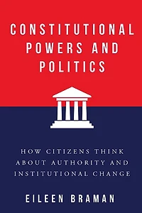 Constitutional Powers and Politics: How Citizens Think about Authority Institutional Change