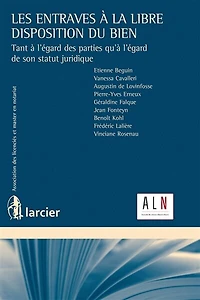 Les entraves à la libre disposition du bien: tant à l'égard des parties qu'à l'égard de son statut juridique