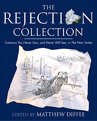 The Rejection Collection: Cartoons You Never Saw, and Will See, New Yorker