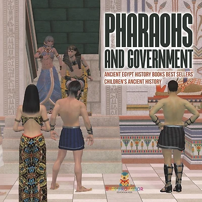 Pharaohs and Government: Ancient Egypt History Books Best Sellers Children's Ancient History