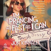 I'm Prancing As Fast I Can: My Journey From a Self-Loathing Closet Case to Successful TV Writer With Some Self-Esteem
