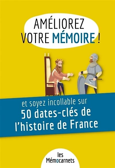 Améliorez votre mémoire et soyez incollable sur 50 dates-clés de l'histoire de France : Un carnet d'activités pour booster votre mémoire avec une méthode efficace et ludique