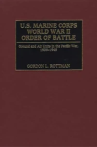 U.S. Marine Corps World War II Order of Battle: Ground and Air Units in the Pacific War, 1939-1945