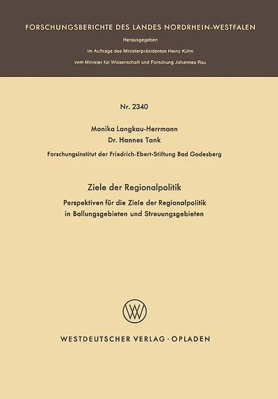 Ziele der Regionalpolitik: Perspektiven für die Ziele der Regionalpolitik in Ballungsgebieten und Streuungsgebieten