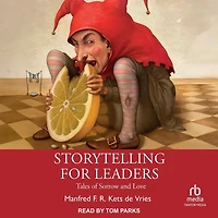 Storytelling for Leaders: Tales of Sorrow and Love