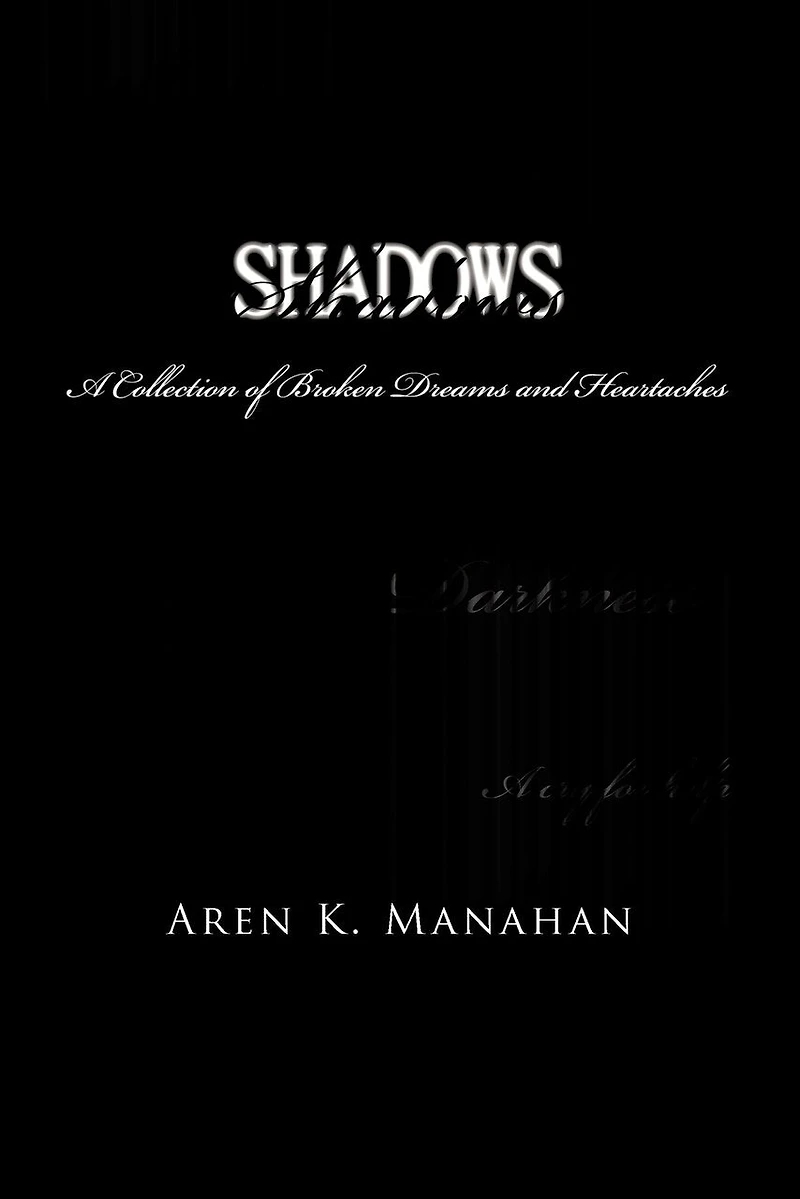 Shadows: A Collection Of Broken Dreams And Heartaches