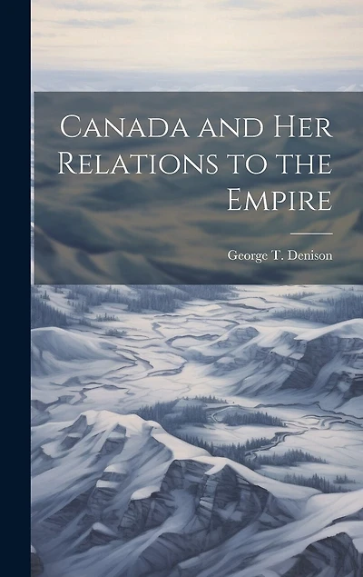 Canada and her Relations to the Empire