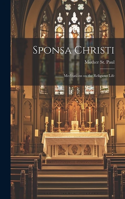 Sponsa Christi: Meditations on the Religious Life
