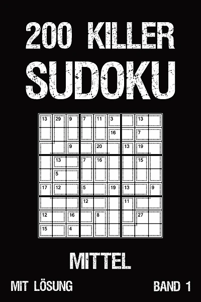 200 Killer Sudoku Mittel Mit Lösung Band 1: Anspruchsvolle Summen-Sudoku Puzzle, Rätselheft für Profis, 2 Rästel pro Seite