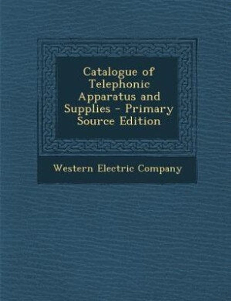Catalogue of Telephonic Apparatus and Supplies