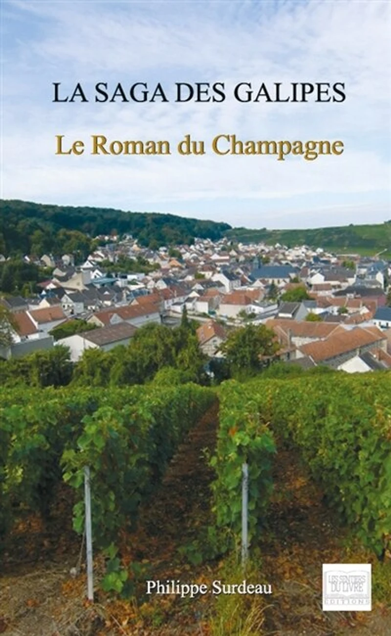 La saga des Galipes: Le roman du Champagne