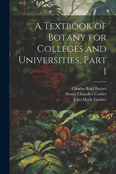 A Textbook of Botany for Colleges and Universities