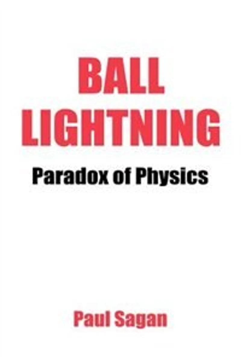 Ball Lightning: Paradox of Physics: Theory of Everything, Defying Gravity, Flatwoods