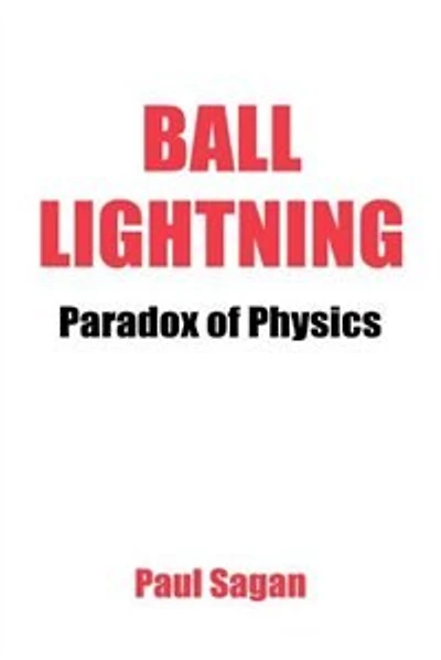 Ball Lightning: Paradox of Physics: Theory of Everything, Defying Gravity, Flatwoods