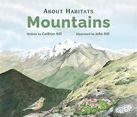 About Habitats: Mountains: (A Classroom-Friendly Science Resource for Exploring Mountain Ecosystems Preschoolers, 1st and 2nd Graders)