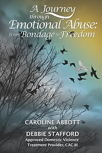 A Journey Through Emotional Abuse: From Bondage To Freedom