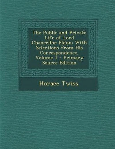 The Public and Private Life of Lord Chancellor Eldon: With Selections from His Correspondence, Volume 1 - Primary Source Edition