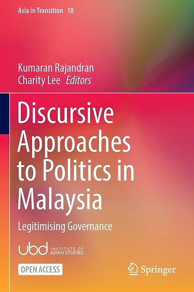 Discursive Approaches to Politics in Malaysia: Legitimising Governance